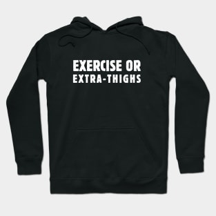 Exercise or Extra-Thighs Hoodie